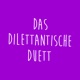 Das Dilettantische Duett — Wöchentliche News, nach bestem Unwissen erzählt